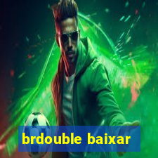 brdouble baixar